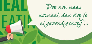 “Doe nou maar normaal, dan doe je al gezond genoeg”