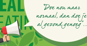 “Doe nou maar normaal, dan doe je al gezond genoeg”…